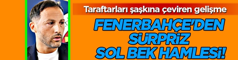 Fenerbahçe'den sürpriz sol bek hamlesi! Beşiktaş'ın da gündemindeydi