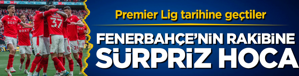 Fenerbahçe'nin rakibine sürpriz hoca! Premiere Lig tarihine geçtiler!