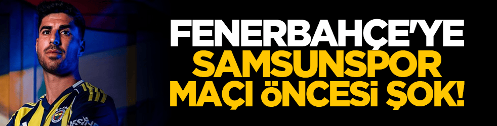 Fenerbahçe'ye Samsunspor maçı öncesi şok!