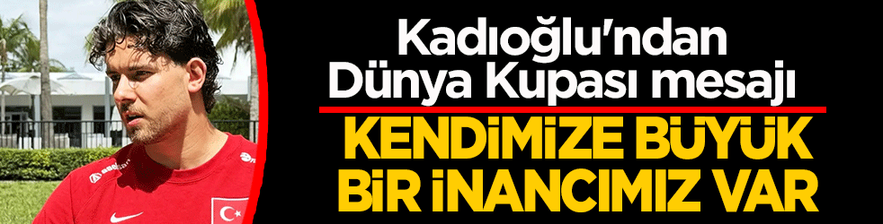 Ferdi Kadıoğlu dev turnuvayı işaret etti: İyi sonuçları almak istiyoruz