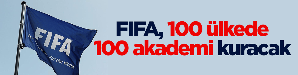 FIFA, 100 ülkede 100 akademi kuracak