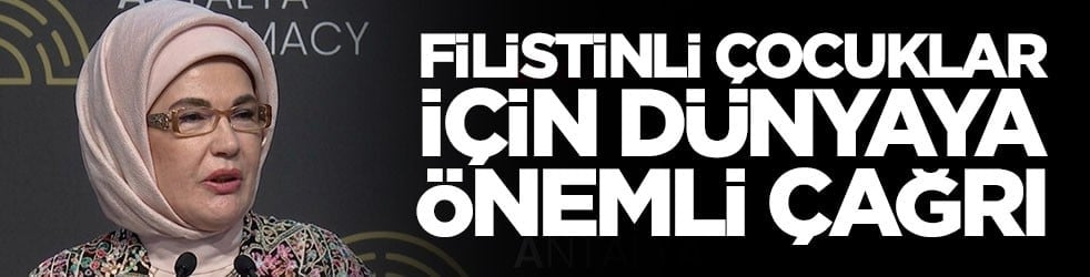 Filistinli çocukların eğitimi için Emine Erdoğan'dan önemli çağrı