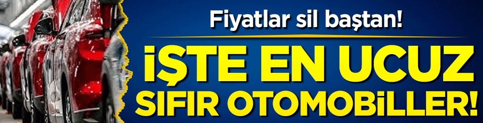 Fiyatlar sil baştan: İşte en ucuz sıfır otomobiller!