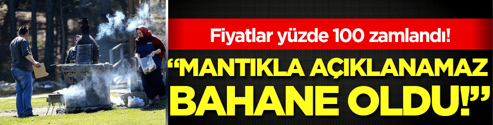 Fiyatlar yüzde 100 zamlandı 'Mantıkla açıklanamaz, bahane oldu'