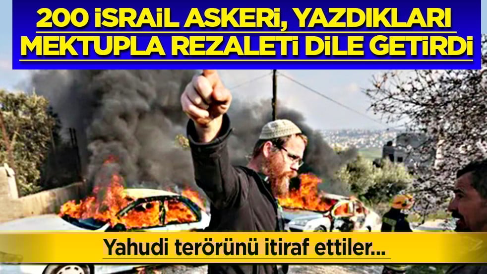 Flaş açıklama: 200 İsrail askeri, yazdıkları mektupla rezaleti dile getirdi... Yahudi terörünü itiraf ettiler...