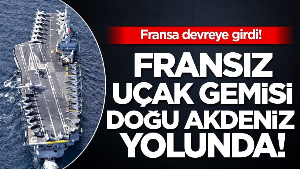 Fransız Charles de Gaulle uçak gemisi Doğu Akdeniz'e gönderildi