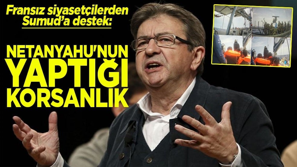 Fransız siyasetçilerden Sumud’a destek: Netanyahu’nun yaptığı korsanlık!
