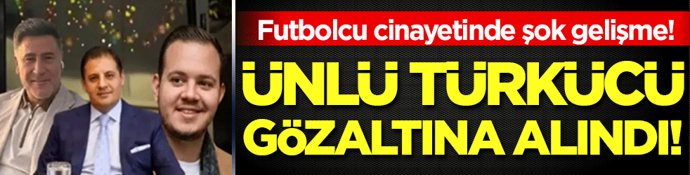 Futbolcu cinayetinde şok gelişme: Ünlü türkücü gözaltına alındı!