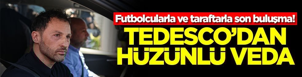 Futbolcularla ve taraftarla son buluşma! Tedesco'dan hüzünlü veda