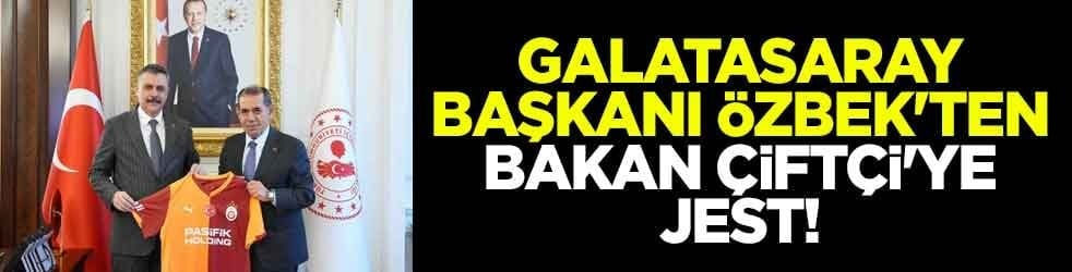 Galatasaray Başkanı Özbek'ten Bakan Çiftçi'ye jest