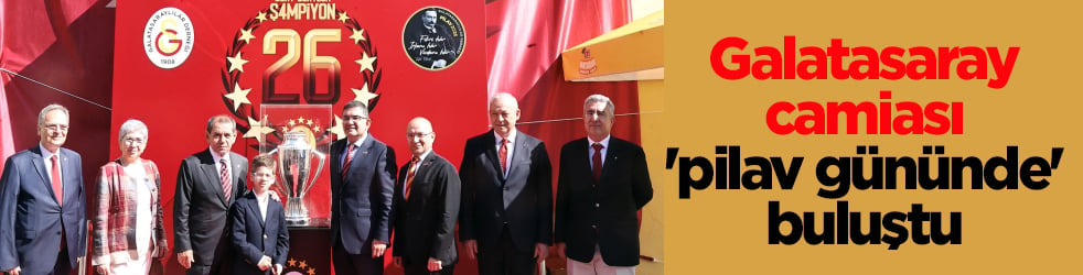 Galatasaray camiası 'pilav gününde' buluştu
