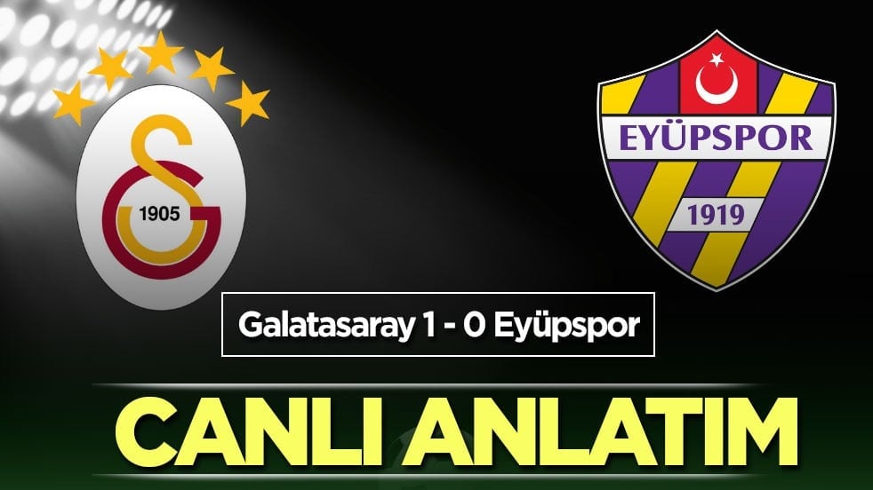 Galatasaray - Eyüpspor CANLI ANLATIM