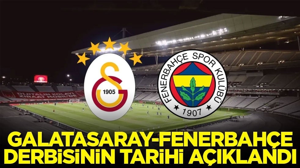 Galatasaray-Fenerbahçe derbisinin tarihi açıklandı