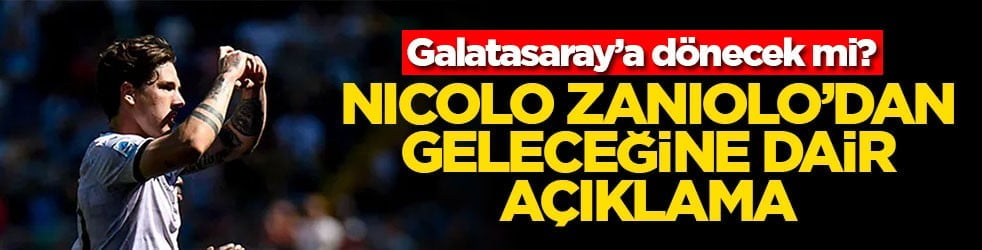 Galatasaray’a dönecek mi? Nicolo Zaniolo'dan geleceğine dair açıklama