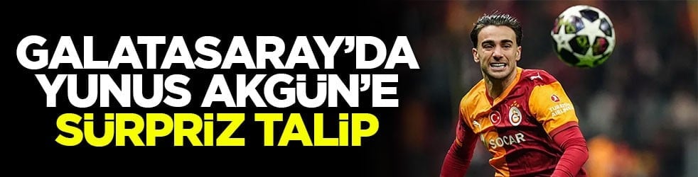 Galatasaray’da Yunus Akgün’e sürpriz talip