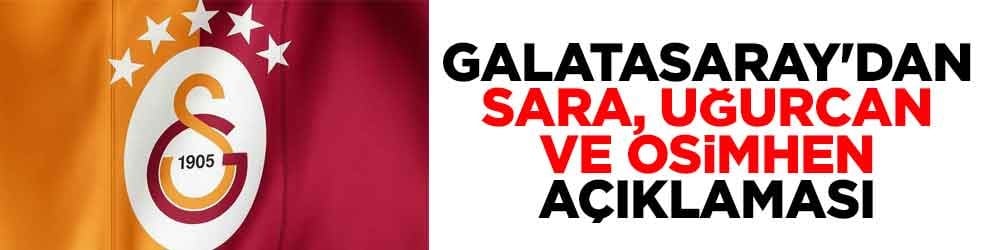 Galatasaray'dan Sara, Uğurcan ve Osimhen açıklaması