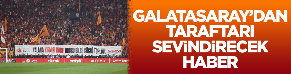 Galatasaray’dan taraftarı sevindirecek haber!