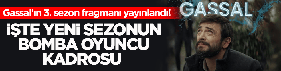 Gassal’ın 3. sezon fragmanı yayınlandı! İşte yeni sezonun bomba oyuncu kadrosu 