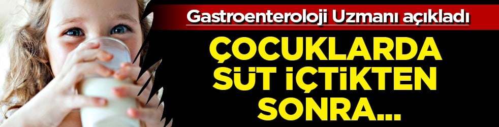 Gastroenteroloji Uzmanı açıkladı: Çocuklarda süt içtikten sonra karın ağrısı, gaz, şişkinlik...