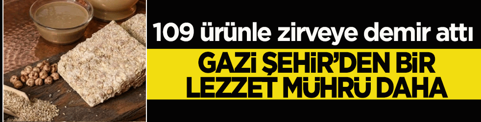 Gazi Şehir’den bir lezzet mührü daha! Leblebili kıtır helva tescillendi