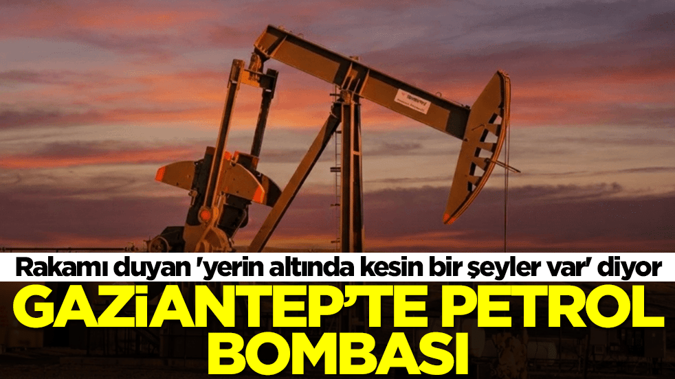 Gaziantep'te petrol bombası: Rakamı duyan 'yerin altında kesin bir şeyler var' diyor