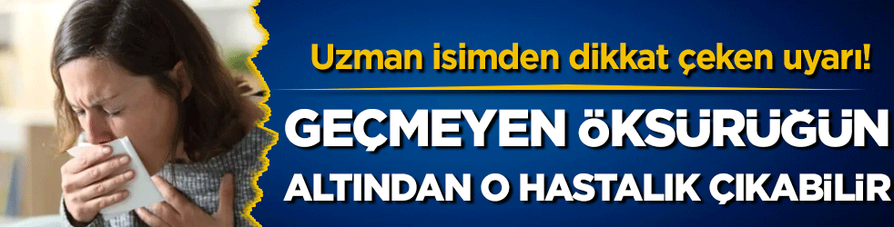 Geçmeyen öksürüğe dikkat: Altından o hastalık çıkabilir!