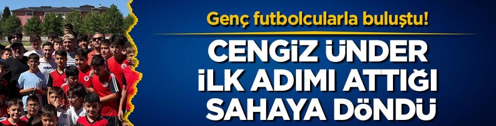 Genç futbolcularla buluştu! Cengiz Ünder ilk adımı attığı sahaya döndü