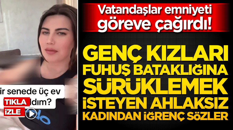 Genç kızları fuhuş bataklığına sürüklemek isteyen ahlaksız kadından iğrenç sözler! TikTok'ta yine ahlaksızlık