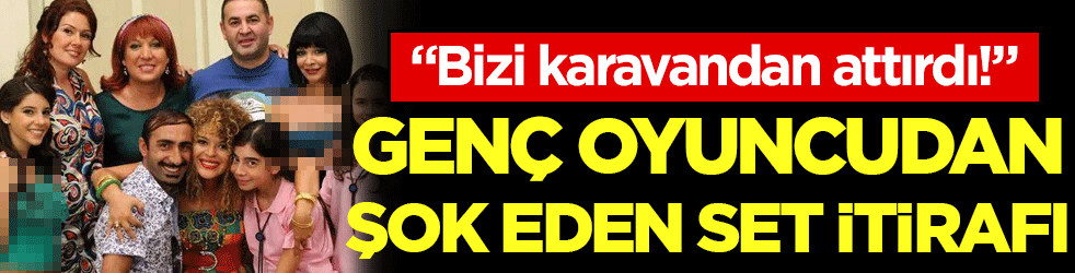 Genç oyuncudan şok eden set itirafı: 'Bizi karavandan attırdı!'