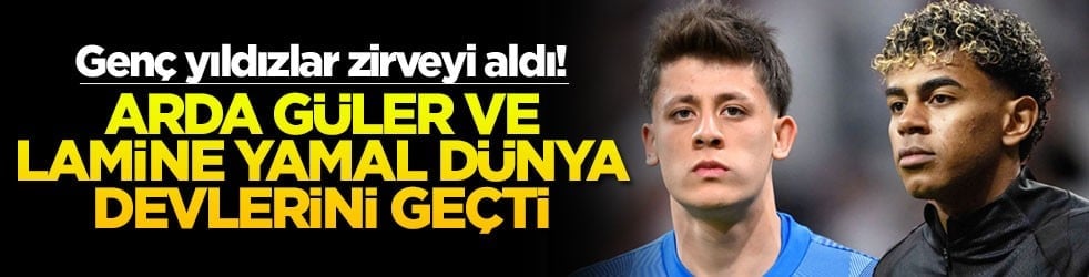 Genç yıldızlar zirveyi aldı! Arda Güler ve Lamine Yamal dünya devlerini geçti