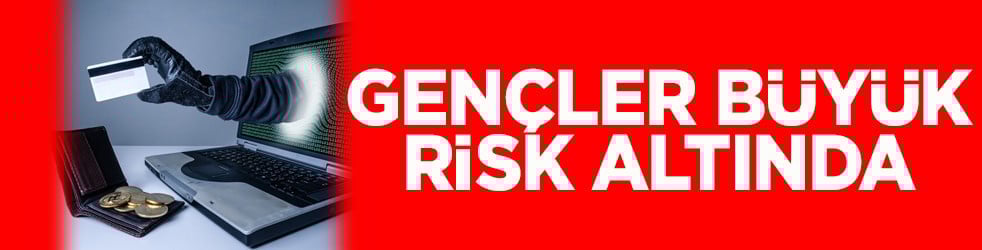Gençler büyük risk altında