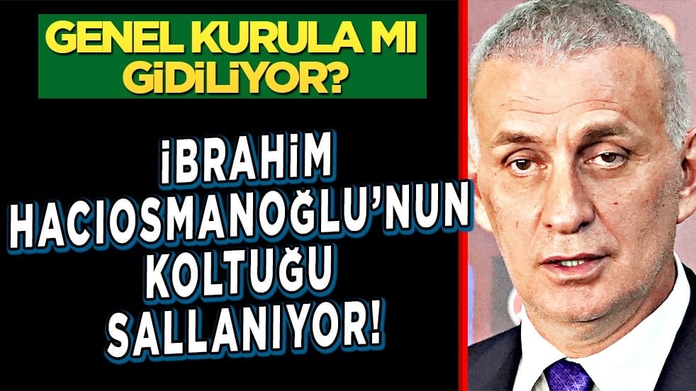 Genel kurula mı gidiliyor? Hacıosmanoğlu'nun koltuğu sallanıyor...