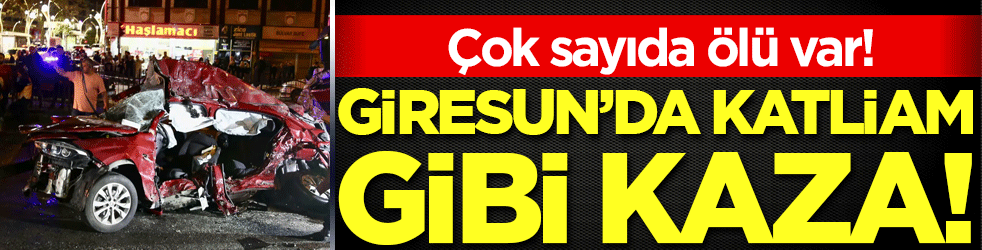 Giresun'da katliam gibi kaza: Çok sayıda ölü var!