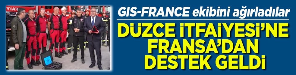 GIS-FRANCE ekibini ağırladılar Düzce İtfaiyesi’ne Fransa’dan destek geldi