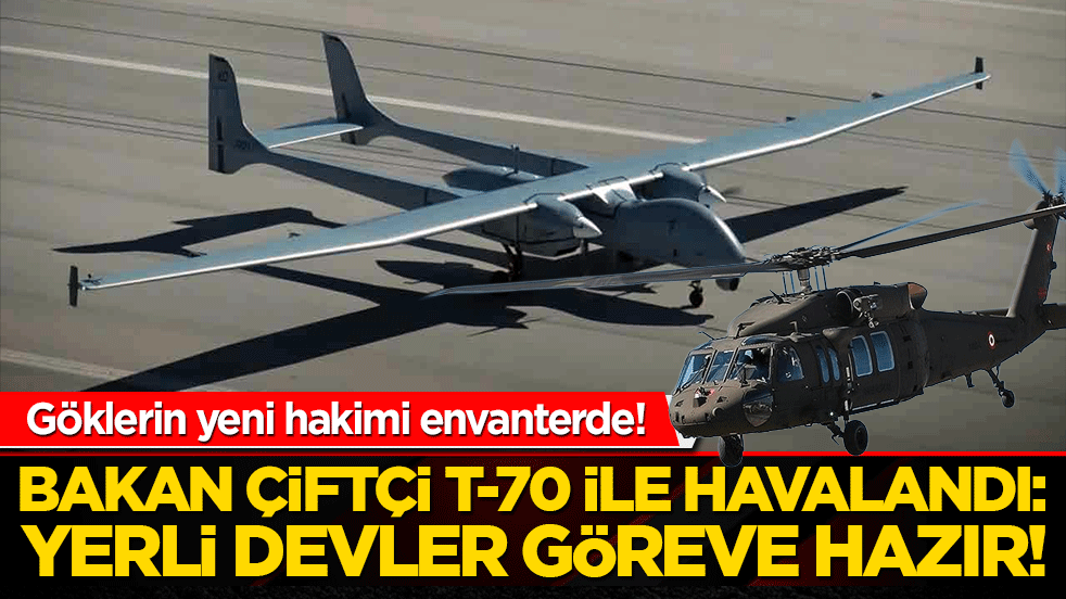 Göklerin yeni hakimi envanterde! Bakan Çiftçi T-70 ile havalandı: Yerli devler göreve hazır!