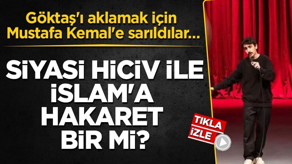Göktaş'ı aklamak için Mustafa Kemal'e sarıldılar… Siyasi hiciv ile İslam'a hakaret bir mi?