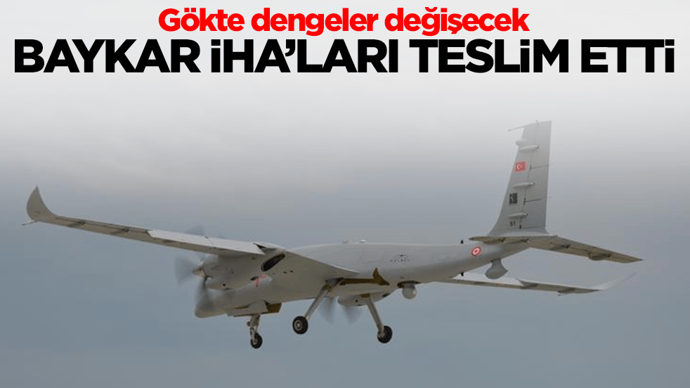 Gökte dengeler değişecek: Baykar İHA'ları teslim etti