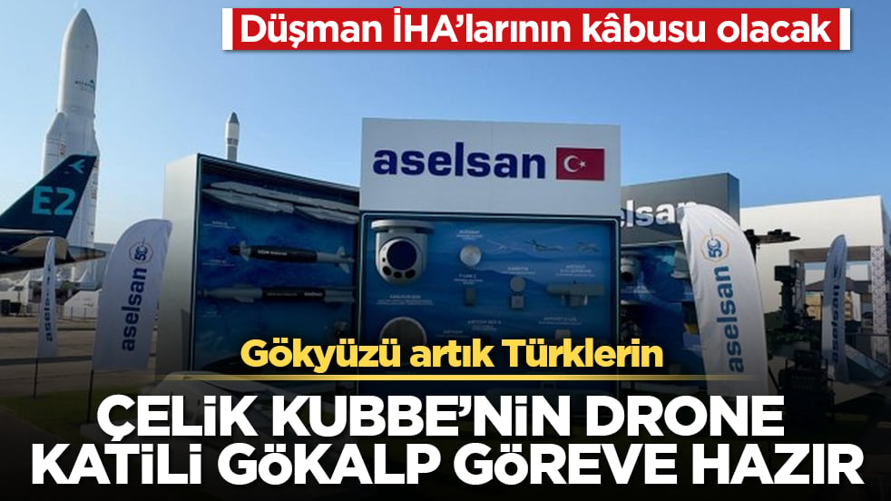 Gökyüzü artık Türklerin! Çelik Kubbe’nin drone katili GÖKALP göreve hazır: Düşman İHA’larının kâbusu olacak