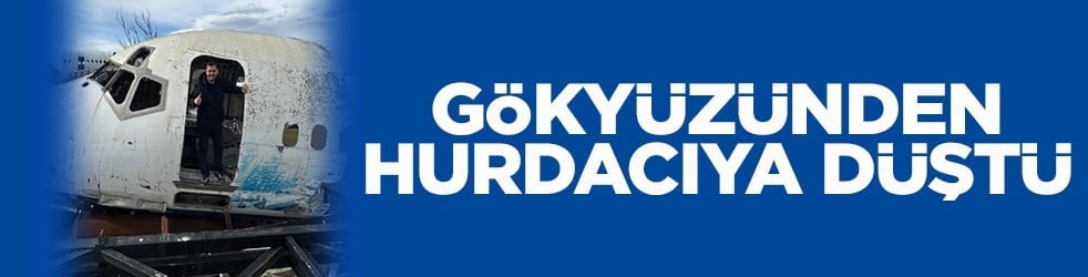 Gökyüzünden hurdacıya düştü