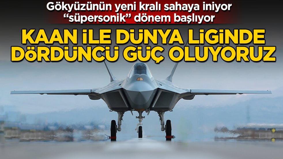 Gökyüzünün yeni kralı sahaya iniyor, "süpersonik" dönem başlıyor: KAAN ile dünya liginde dördüncü güç oluyoruz
