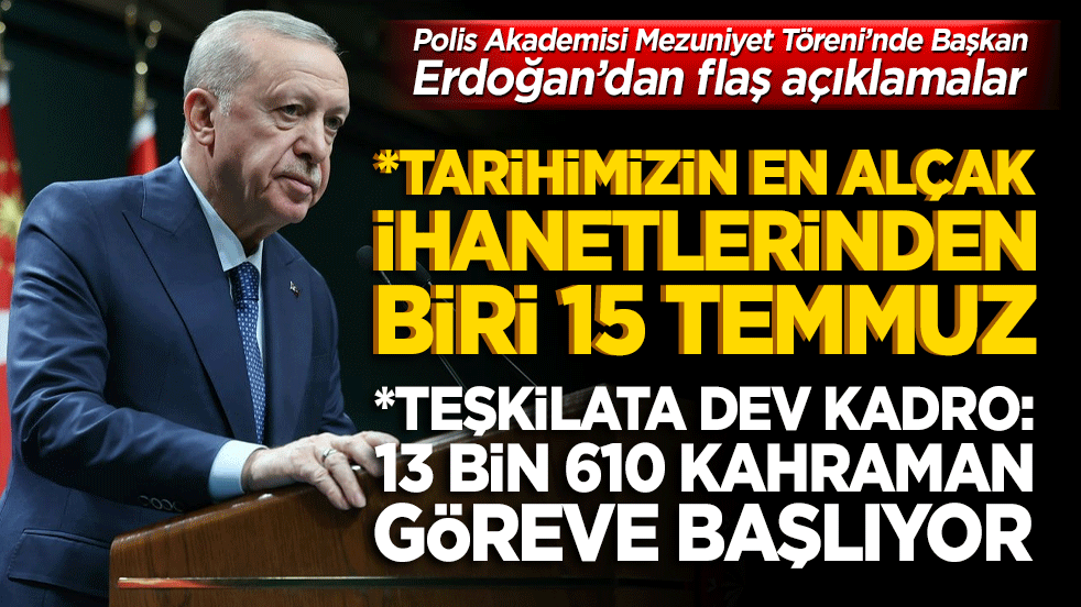 Gölbaşı'nda tarihi mezuniyet! Cumhurbaşkanı Erdoğan’dan teşkilata katılan 13 bin yeni yiğide talimat!
