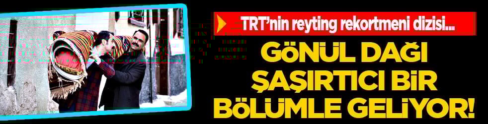 Gönül Dağı'nda sürpriz bölüm mest edecek! Düğüne gelen beklenmedik misafir kim?