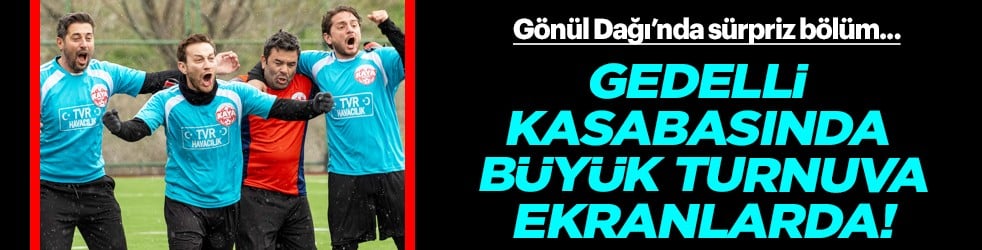 Gönül Dağı'nda yeni bölüm futbol turnuvası heyecanıyla devam edecek...