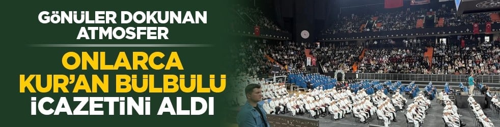 Gönüler dokunan atmosfer: Onlarca Kur’an bülbülü icazetini aldı