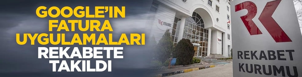 Google’ın fatura uygulamaları rekabete takıldı