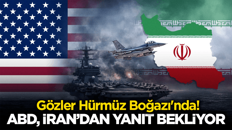 Gözler Hürmüz Boğazı'nda! ABD, İran’dan yanıt bekliyor