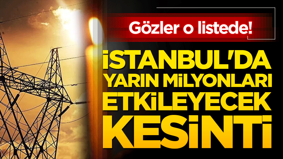 Gözler o listede! İstanbul'da yarın milyonları etkileyecek kesinti: BEDAŞ saat vererek uyardı!