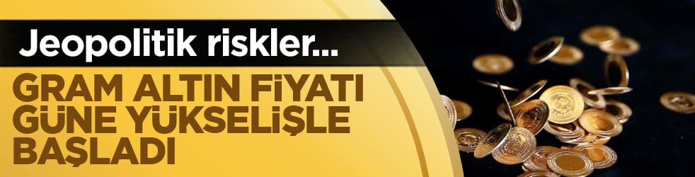 Gram altın fiyatı güne yükselişle başladı: Jeopolitik riskler ons fiyatını dipten çevirdi