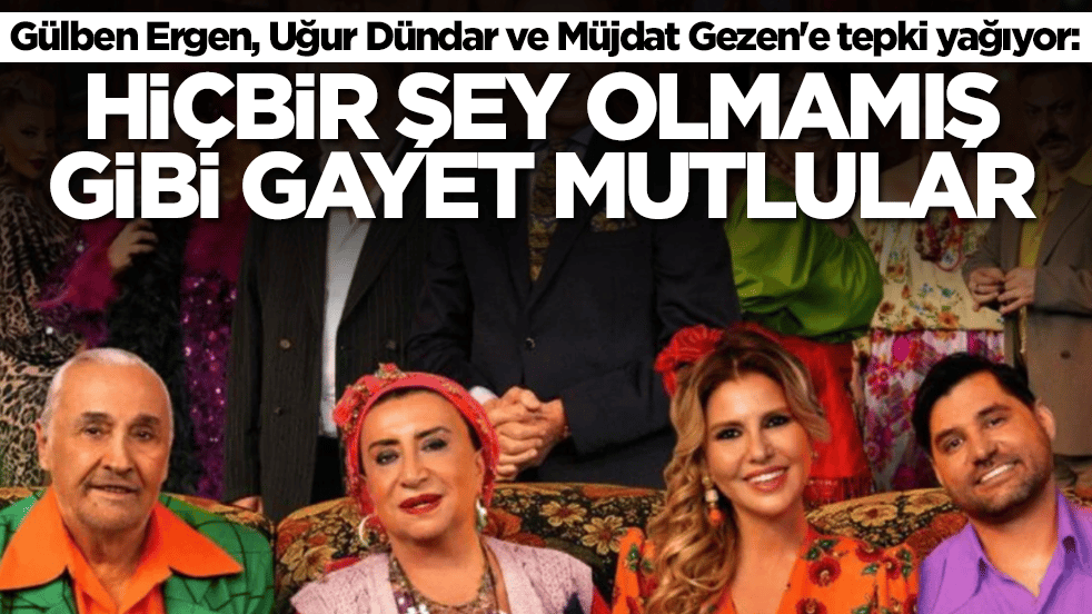 Gülben Ergen, Uğur Dündar ve Müjdat Gezen'e tepki yağıyor: Hiçbir şey olmamış gibi gayet mutlular
