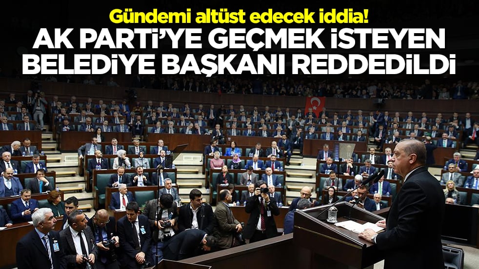 Gündemi altüst edecek iddia: AK Parti'ye geçmek isteyen belediye başkanı reddedildi